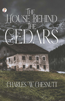 The House Behind the Cedars(English, Hardcover, Chesnutt Charles W)