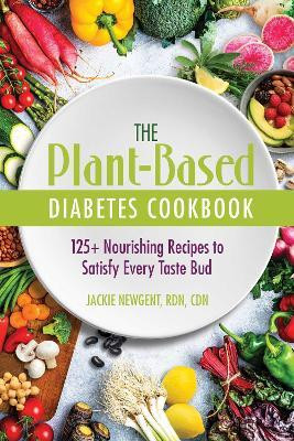 The Plant-Based Diabetes Cookbook(English, Paperback, Newgent, RDN, CDN Jackie)