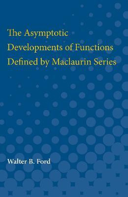 Asymptotic Developments of Functions Defined by Maclaurin Series(English, Paperback, Ford Walter B.)