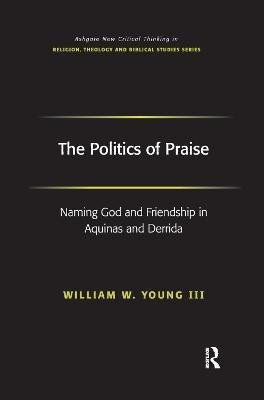 The Politics of Praise(English, Paperback, Iii William W. Young)