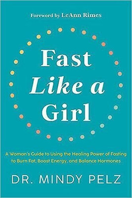 Fast Like a Girl: A Woman's Guide to Using the Healing Power of Fasting to Burn Fat, Boost Energy, and Balance Hormones(English, Hardcover, Pelz Mindy Dr.)