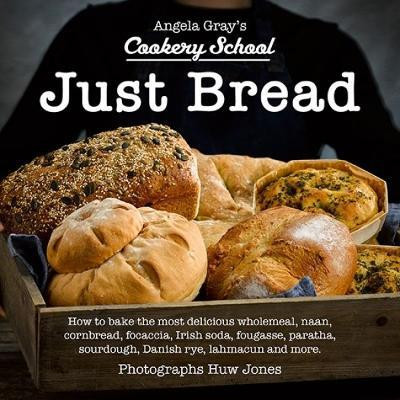 Angela Gray's Cookery School: Just Bread(English, Hardcover, Gray Angela)