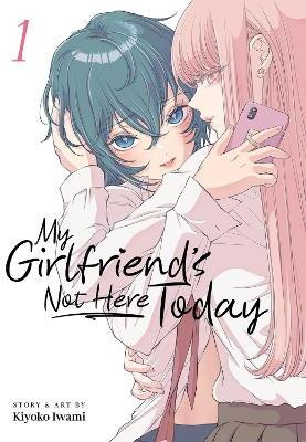 My Girlfriend's Not Here Today Vol. 1(English, Paperback, Iwami Kiyoko)
