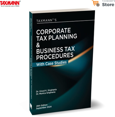 Taxmann's Corporate Tax Planning & Business Tax Procedures with Case Studies – Featuring Case Studies | Tax Planning Techniques | Practical Tools—All In A Teach-Yourself Format(Paperback, Dr. Vinod K. Singhania, Dr. Monica Singhania)