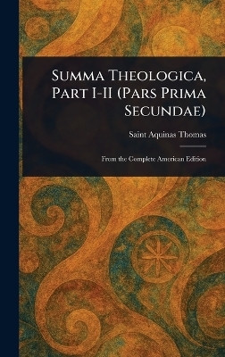 Summa Theologica, Part I-II (Pars Prima Secundae)(English, Hardcover, Thomas Aquinas Saint)