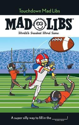 Touchdown Mad Libs(English, Paperback, Matheis Mickie)
