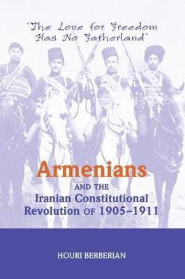 Armenians And The Iranian Constitutional Revolution Of 1905-1911(English, Paperback, Berberian Houri)