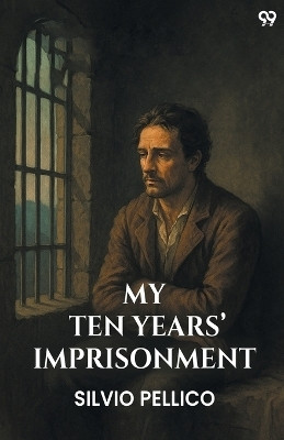 My Ten Years' Imprisonment (Edition1)(English, Paperback, Pellico Silvio)