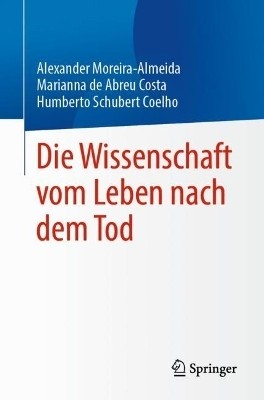 Die Wissenschaft vom Leben nach dem Tod(German, Paperback, Moreira-Almeida Alexander)