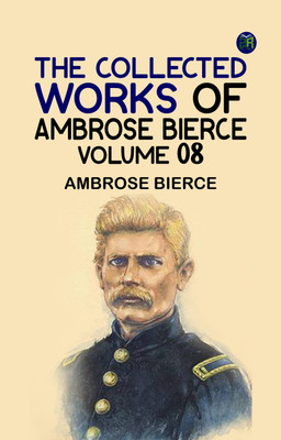 The Collected Works of Ambrose Bierce, Volume 08(Paperback, Ambrose Bierce)