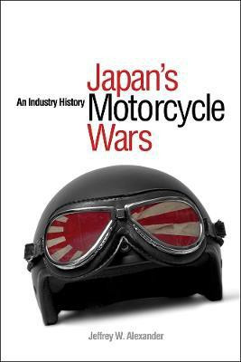 Japan's Motorcycle Wars(English, Paperback, Alexander Jeffrey W.)
