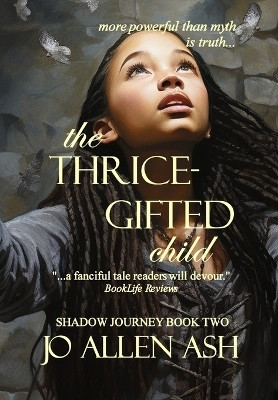 The Thrice-Gifted Child - Shadow Journey Series Book Two(English, Hardcover, Ash Jo Allen)