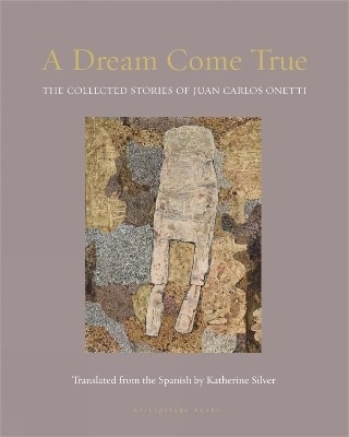 A Dream Come True(English, Hardcover, Onetti Juan Carlos)