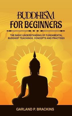 Buddhism For Beginners(English, Paperback, Brackins Garland P)