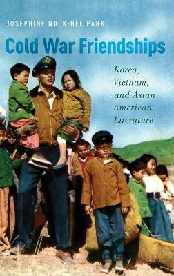 Cold War Friendships(English, Hardcover, Park Josphine Nock-Hee)