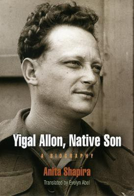 Yigal Allon, Native Son(English, Hardcover, Shapira Anita)