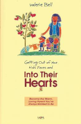 Getting out of Your Kids' Faces and into Their Hearts(English, Paperback, Bell Valerie)