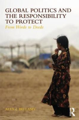 Global Politics and the Responsibility to Protect(English, Paperback, Bellamy Alex J.)