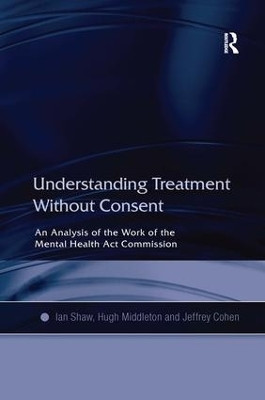 Understanding Treatment Without Consent(English, Hardcover, Shaw Ian)