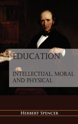 EDUCATION- Intellectual, Moral and Physical(Hardcover, Herbert Spencer)
