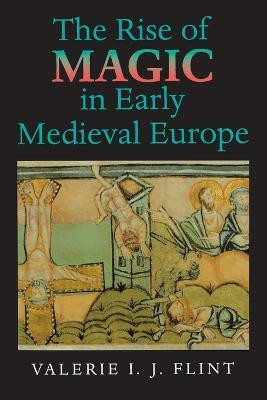 The Rise of Magic in Early Medieval Europe(English, Paperback, Flint Valerie Irene Jane)