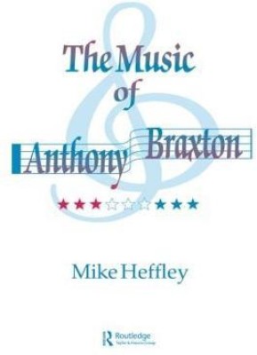 Music of Anthony Braxton(English, Paperback, Heffley Mike)