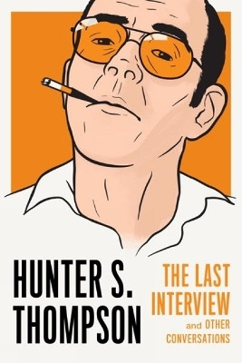 Hunter S. Thompson: The Last Interview(English, Paperback, Thompson Hunter S.)
