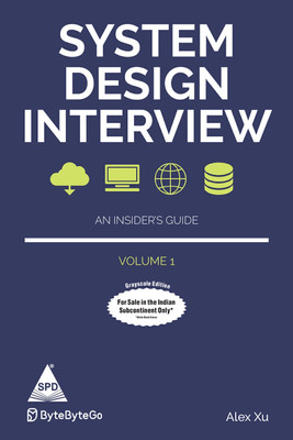 System Design Interview: An insider's Guide – Volume 1 (Greyscale Indian Edition)  - System Design Interview with 2 Disc(Paperback, Alex Xu)