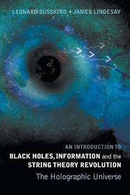 Introduction To Black Holes, Information And The String Theory Revolution, An: The Holographic Universe(English, Paperback, Susskind Leonard)