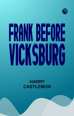 Frank Before Vicksburg(Paperback, Harry Castlemon)