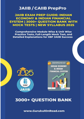 JAIIB Exam Prep Guide: Indian Economy & Indian Financial System (IE & IFS) | 3000+ Question Bank with Mock Tests | New Syllabus 2025  - Practice Test & Mock Test for JAIIB & CAIIB Exam(Paperback, Gurukul On Road) JAIIB Exam Prep Guide: Indian Economy & Indian Financial System (IE & IFS) | 3000+ Question Bank with Mock Tests | New Syllabus 2025  - Practice Test & Mock Test for JAIIB & CAIIB Exam(Paperback, Gurukul On Road)