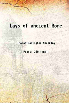 Lays of ancient Rome 1854 [Hardcover](Hardcover, Thomas Babington Macaulay)