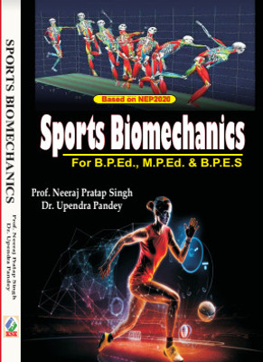 Sports Biomechanics For B.P.Ed., M.P.Ed. & B.P.E.S (Based on NEP 2020)(Paperback, Prof. Neeraj Pratap Singh, Dr. Upendra Pandey)