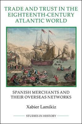 Trade and Trust in the Eighteenth-Century Atlantic World(English, Paperback, Lamikiz Xabier)