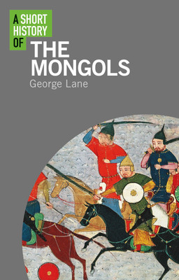 A Short History of the Mongols(English, Paperback, Lane George)
