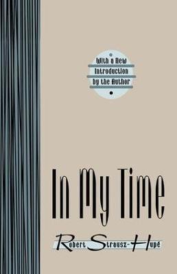 In My Time(English, Hardcover, Strausz-Hupe Robert)