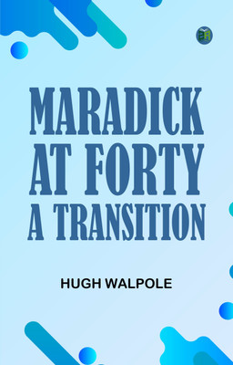 Maradick at Forty: A Transition(Paperback, Hugh Walpole)
