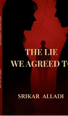 The Lie We Agreed to(English, Hardcover, Srikar Alladi)