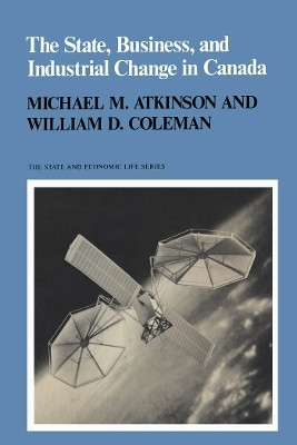 The State, Business, and Industrial Change in Canada(English, Electronic book text, Atkinson Michael M.)