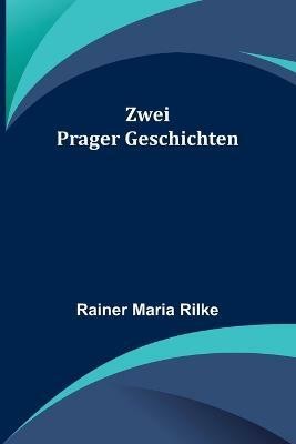 Zwei Prager Geschichten(German, Paperback, Maria Rilke Rainer)