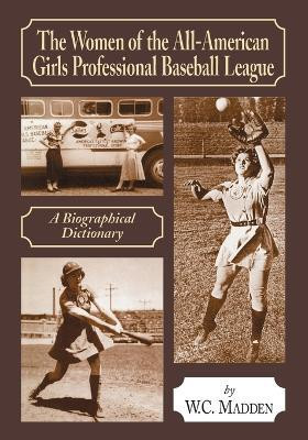 The Women of the All-American Girls Professional Baseball League(English, Paperback, Madden W.C.)