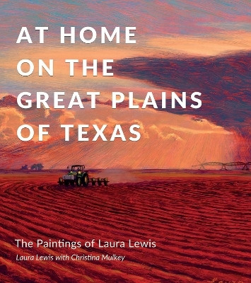 At Home on the Great Plains of Texas(English, Hardcover, Lewis Laura Lynn)