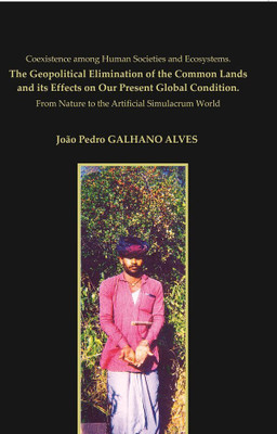 Coexistence Among Human Societies And Ecosystems. The Geopolitical Elimination Of The Common Lands And Its Effects On Our Present Global Condition.(Paperback, João Pedro Galhano Alves)