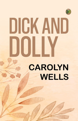Dick and Dolly(Paperback, Carolyn Wells)