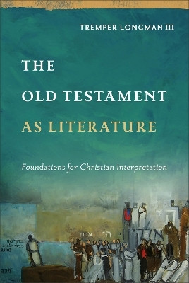 The Old Testament as Literature(English, Hardcover, Longman Tremper,III)