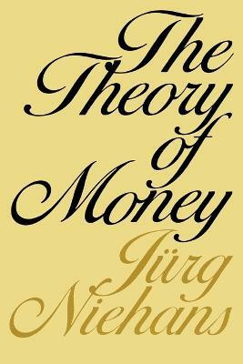 The Theory of Money(English, Paperback, Niehans Juerg)