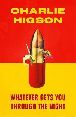 Whatever Gets You Through the Night(English, Hardcover, Higson Charles)