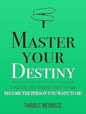 Master Your Destiny(Paperback, Thibaut Meurisse)
