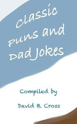 Classic Puns and Dad Jokes(English, Paperback, Cross David B)