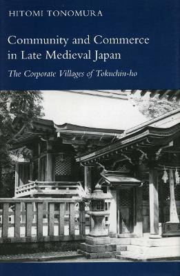 Community and Commerce in Late Medieval Japan(English, Hardcover, Tonomura Hitomi)